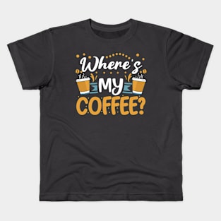 where's my coffee Kids T-Shirt